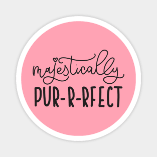 Majestically Purrfect - Cute Funny Cat Lover Quote Magnet